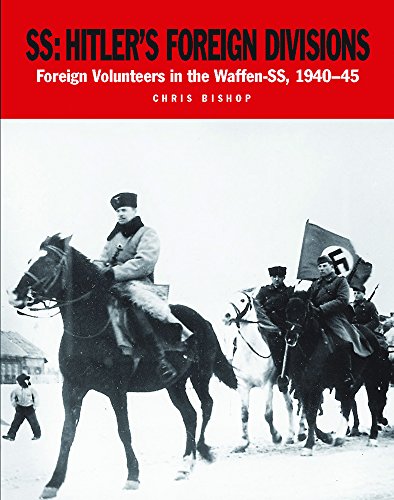 9781782742463: SS: Hitler's Foreign Divisions: Foreign Volunteers in the Waffen-SS 1940–45 (Military Classics)