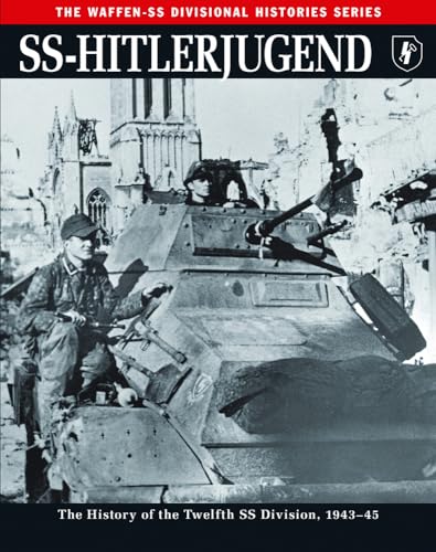 9781782742470: SS-Hitlerjugend: The History of the Twelfth SS Division, 1943–45 (The Waffen-SS Divisional Histories)