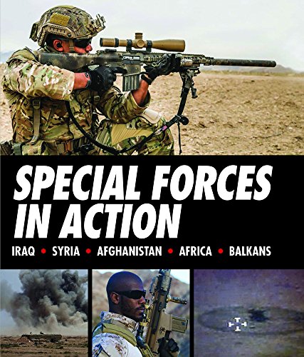 Imagen de archivo de Special Forces in Action: Iraq * Syria * Afghanistan * Africa * Balkans a la venta por Once Upon A Time Books
