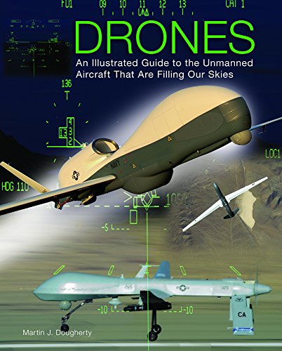 Stock image for Drones: An Illustrated Guide to the Unmanned Aircraft That Are Filling Our Skies for sale by The Aviator's Bookshelf