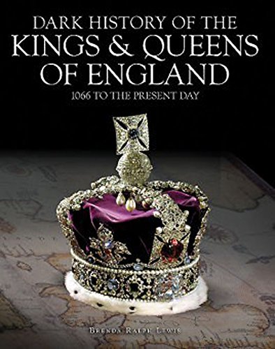 9781782743187: Dark History of the Kings & Queens of England: 1066 to the Present Day