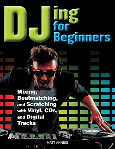 Beispielbild fr DJing for Beginners : Mastering, Mixing, Sequencing, Beatmatching, and Equalising zum Verkauf von Better World Books