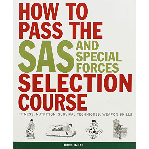 Beispielbild fr How to Pass the SAS and Special Forces Selection Course: Fitness, Nutrition, Survival Techniques, Weapons Skills: Fitness, Nutrition, Survival Techniques, Weapon Skills zum Verkauf von WorldofBooks