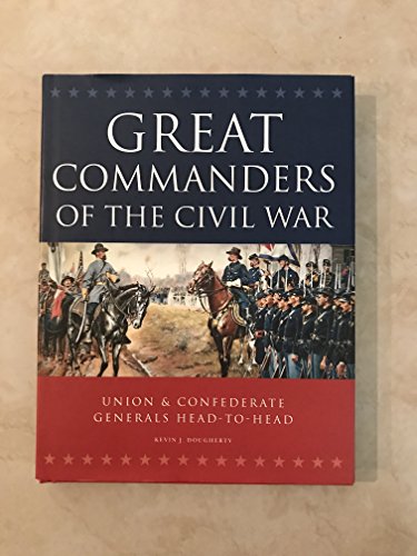 Beispielbild fr GREAT COMMANDERS OF THE CIVIL WAR / UNION & CONFEDERATE GENERALS HEAD-TO-HEAD zum Verkauf von Better World Books