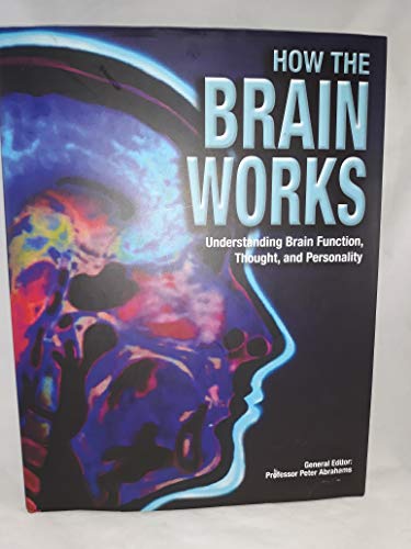 Stock image for How the Brain Works: Understanding Brain Function, Thought and Personality for sale by WorldofBooks