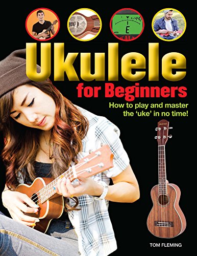 Stock image for Ukulele for Beginners: How to play and master the 'uke' in no time! for sale by Half Price Books Inc.