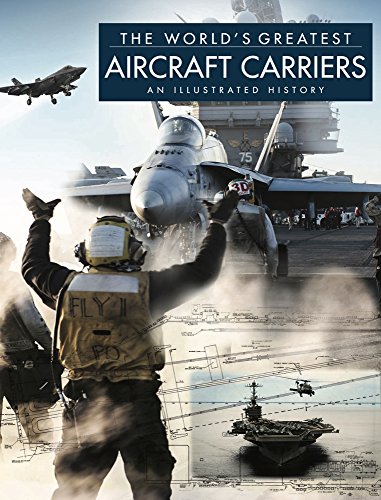 Stock image for The World's Greatest Aircraft Carriers: An Illustrated History for sale by WorldofBooks