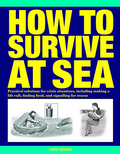 Beispielbild fr How to Survive at Sea: Practical solutions for crisis situations, including making a life raft, finding food, and signalling for rescue zum Verkauf von WorldofBooks