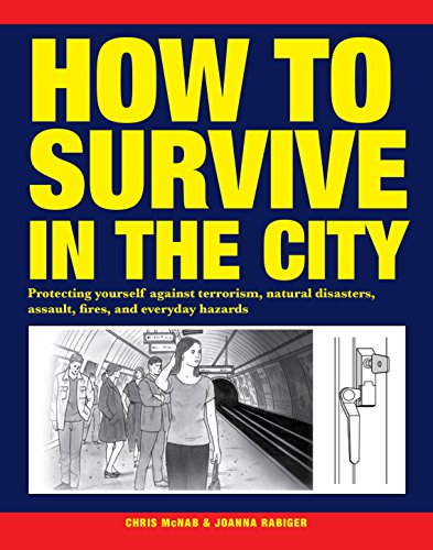 Stock image for How to Survive in the City: Protecting yourself against terrorism, natural disasters, assault, fires, and everyday hazards for sale by HPB-Ruby