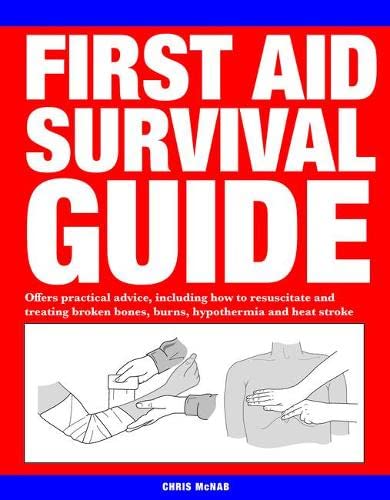 9781782745389: First Aid Survival Guide: Offers practical advice, including how to resuscitate and treating broken bones, burn, hypothermia and heat stroke