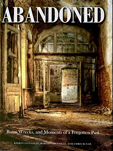 9781782745570: Abandoned: Ruins, Wrecks, and Moments of a Forgotten Past