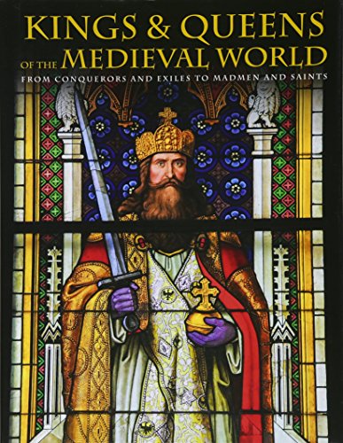 Beispielbild fr Kings and Queens of the Medieval World: From Conquerors and Exiles to Madmen and Saints zum Verkauf von ThriftBooks-Atlanta