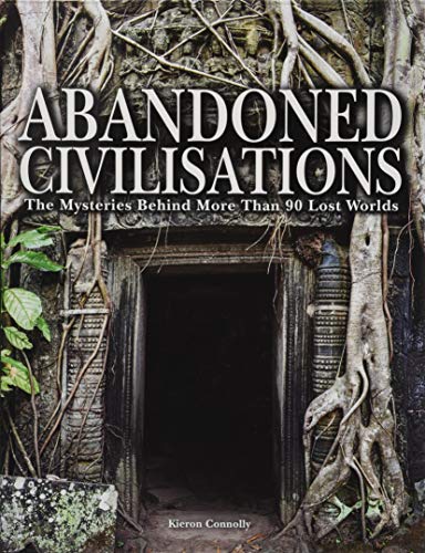 Stock image for Abandoned Civilisations: The Mysteries Behind More Than 90 Lost Worlds for sale by WorldofBooks