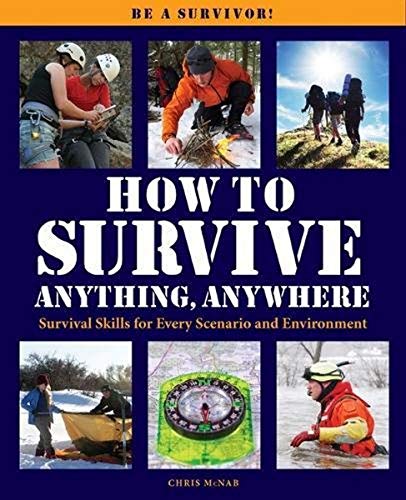 9781782747000: How to Survive Anything Anywhere: A Handbook of Survival Skills for Every Scenario and Environment