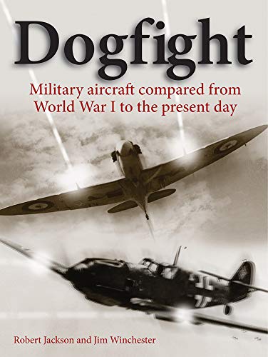 Beispielbild fr Dogfight: Military Aircraft Compared from World War I to the Present Day zum Verkauf von ThriftBooks-Dallas