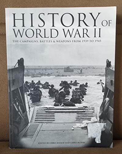 Stock image for History Of World War II - The Campaigns Battles And Weapons From 1939 To 1945 for sale by SecondSale