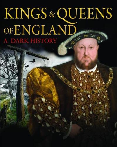 9781782748588: Kings & Queens of England: A Dark History: 1066 to the Present Day