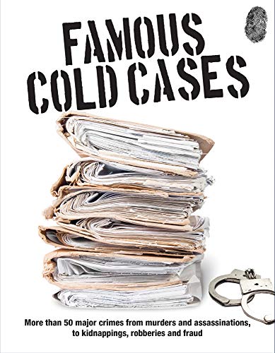 Beispielbild fr Famous Cold Cases: More Than 50 Major Crimes from Murders and Assassinations, to Kidnappings, Robberies and Fraud zum Verkauf von BookHolders