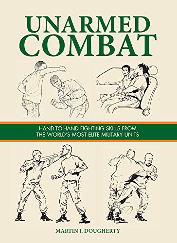 Stock image for Unarmed Combat: Hand-to-Hand Fighting Skills from the World's Most Elite Military Units (SAS and Elite Forces Guide) for sale by Books Unplugged