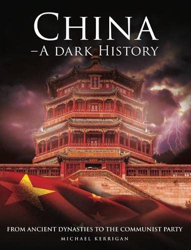 Stock image for China - A Dark History: From Ancient Dynasties to the Communist Party (Dark Histories) for sale by Gulf Coast Books