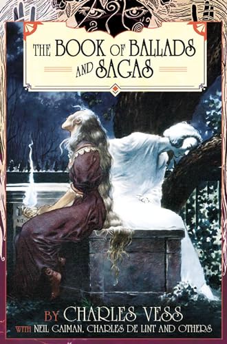 Stock image for Charles Vess' Book of Ballads and Sagas >>>> A SUPERB SIGNED FIRST EDITION HARDBACK <<<< for sale by Zeitgeist Books