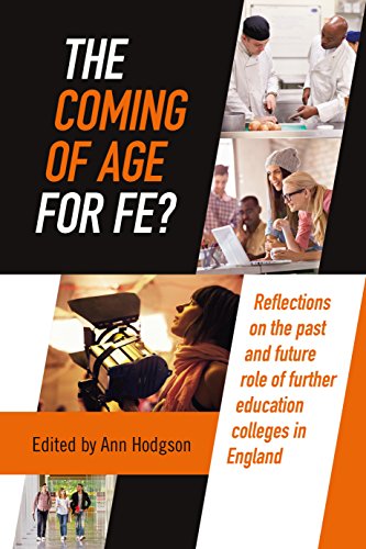 Beispielbild fr The Coming of Age for FE? Reflections on the past and future role of further education colleges in England zum Verkauf von AwesomeBooks