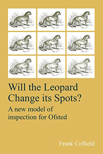 Stock image for Will the Leopard Change its Spots?: A new model of inspection for Ofsted for sale by WorldofBooks