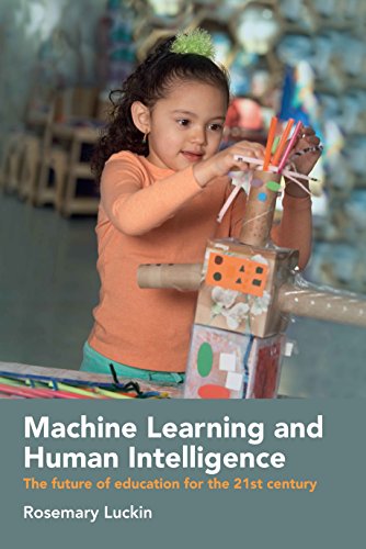 Beispielbild fr Machine Learning and Human Intelligence: The Future of Education for the 21st Century zum Verkauf von HPB-Emerald
