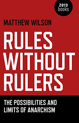 Beispielbild fr Rules Without Rulers: The Possibilities and Limits of Anarchism zum Verkauf von WorldofBooks