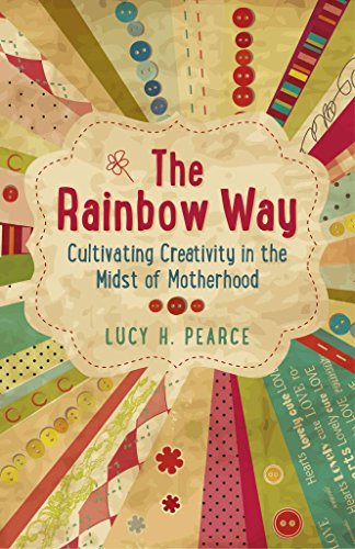 Imagen de archivo de The Rainbow Way: Cultivating Creativity in the Midst of Motherhood a la venta por WorldofBooks