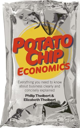 Stock image for Potato Chip Economics: Everything you need to know about business clearly and concisely explained for sale by WorldofBooks