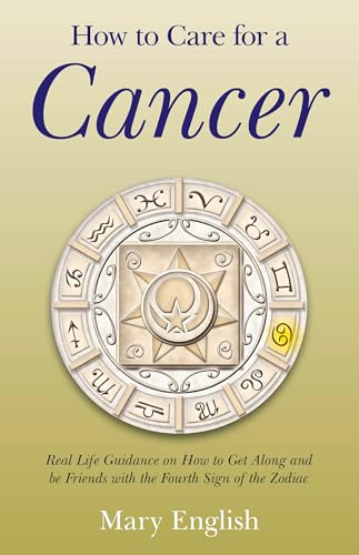 Stock image for How to Care for a Cancer: Real Life Guidance on How to Get Along and be Friends with the Fourth Sign of the Zodiac for sale by ZBK Books