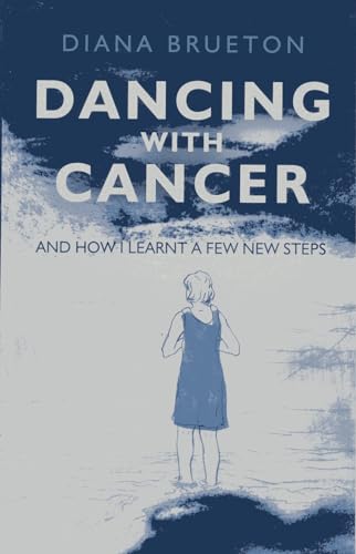 9781782792178: Dancing with Cancer – and how I learnt a few new steps