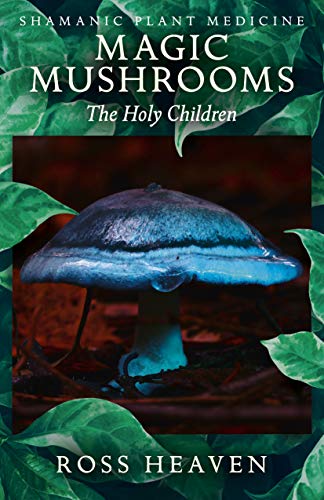 Imagen de archivo de Shamanic Plant Medicine - Magic Mushrooms: The Holy Children a la venta por Big River Books