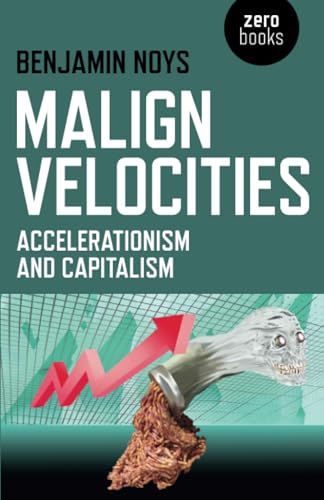 Stock image for Malign Velocities: Accelerationism and Capitalism for sale by Open Books