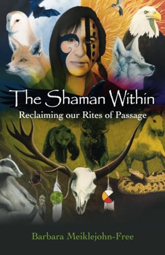 Beispielbild fr The Shaman Within: Reclaiming our Rites of Passage zum Verkauf von WorldofBooks