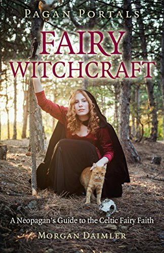 9781782793434: Pagan Portals - Fairy Witchcraft: A Neopagan's Guide to the Celtic Fairy Faith