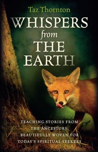 Beispielbild fr Whispers from the Earth: Teaching Stories from the Ancestors, Beautifully Woven for Today's Spiritual Seekers zum Verkauf von ThriftBooks-Atlanta