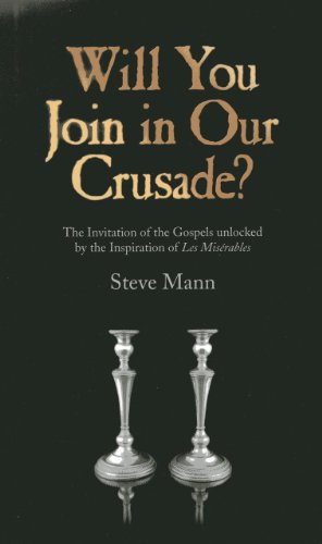 Beispielbild fr Will You Join in Our Crusade?: The Invitation of the Gospels unlocked by the Inspiration of Les Miserables zum Verkauf von WorldofBooks