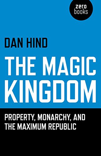 Stock image for The Magic Kingdom: Property, Monarchy, and the Maximum Republic for sale by WorldofBooks