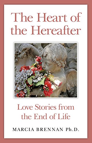 Stock image for The Heart of the Hereafter: Love Stories from the End of Life for sale by Books Unplugged