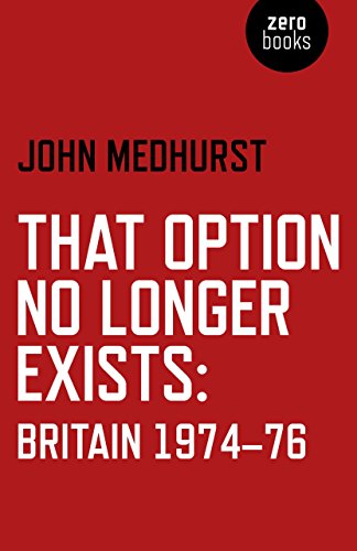 9781782796008: That Option No Longer Exists – Britain 1974–76