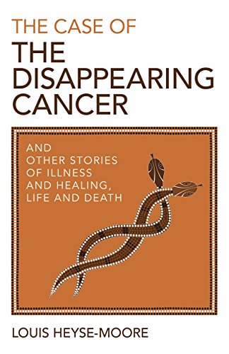 Stock image for The Case of the Disappearing Cancer: And other stories of illness and healing, life and death for sale by WorldofBooks