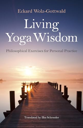 Beispielbild fr Living Yoga Wisdom: Philosophical Exercises for Personal Practice zum Verkauf von Books From California