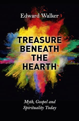 Beispielbild fr Treasure Beneath the Hearth: Myth, Gospel and Spirituality Today zum Verkauf von WorldofBooks