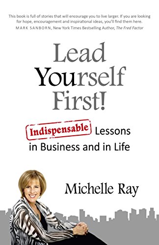Imagen de archivo de Lead Yourself First! : Indispensable Lessons in Business and in Life a la venta por Better World Books: West