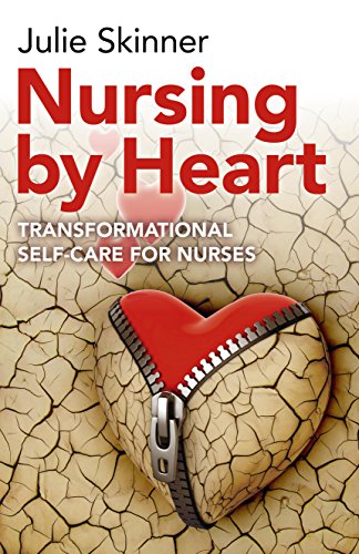 Stock image for Nursing by Heart: Transformational Self-Care for Nurses for sale by Half Price Books Inc.