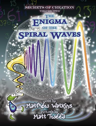 Imagen de archivo de Secrets of Creation: The Enigma of the Spiral Waves (Volume 2) a la venta por Half Price Books Inc.