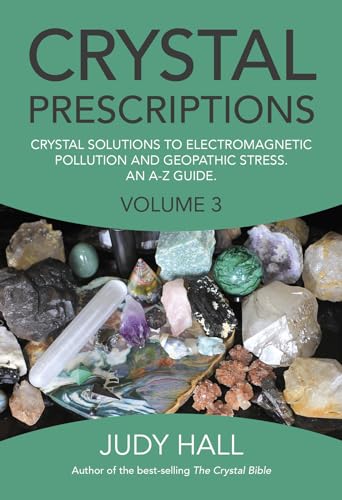 9781782797913: Crystal Prescriptions volume 3 – Crystal solutions to electromagnetic pollution and geopathic stress. An A–Z guide. (Crystal Prescriptions: Crystal ... and Geopathic Stress. An A-Z Guide.)