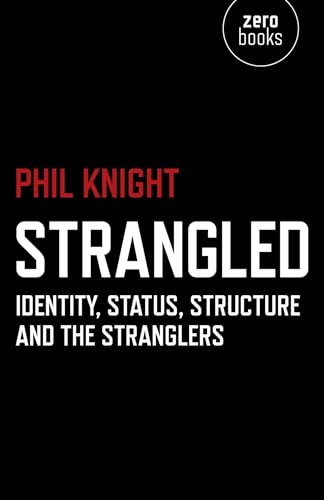 Imagen de archivo de Strangled: Identity, Status, Structure and the Stranglers a la venta por ThriftBooks-Atlanta